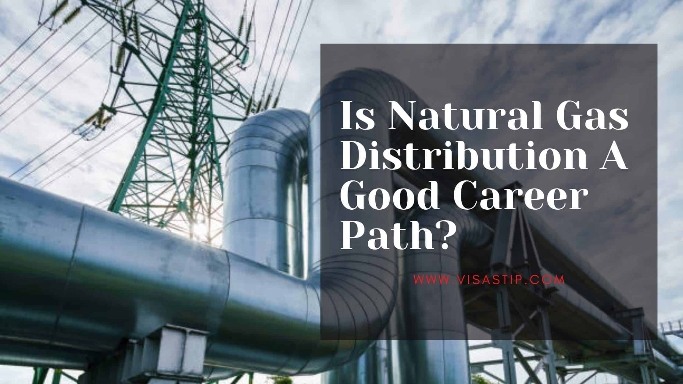 Is Natural Gas Distribution A Good Career Path