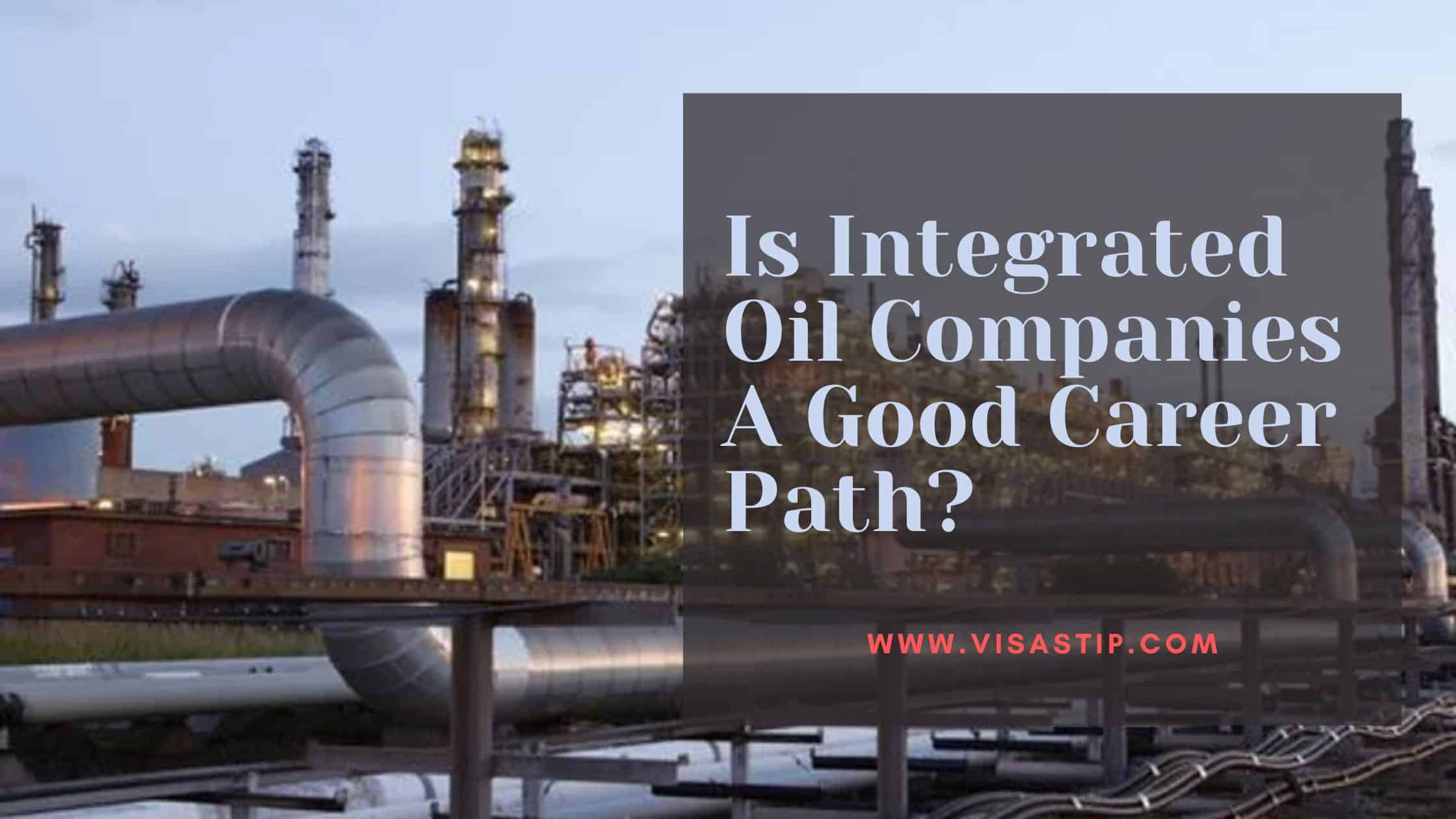 Is Integrated Oil Companies A Good Career Path?